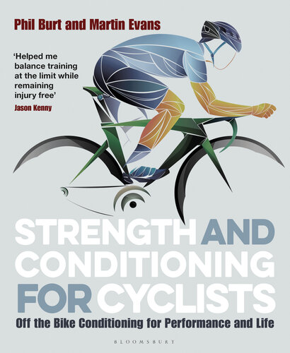 Strength and Conditioning for Cyclists : Off the Bike Conditioning for Performance and Life.