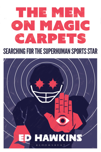 The Men on Magic Carpets : Searching for the Superhuman Sports Star.