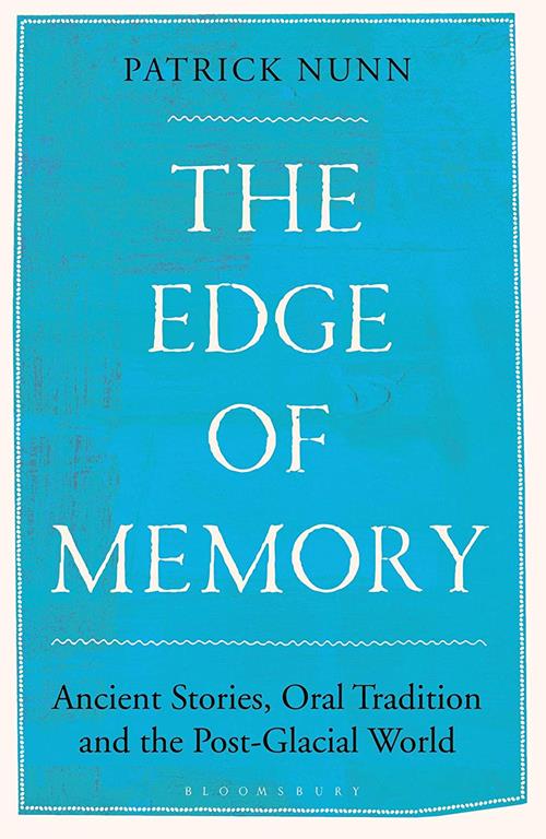 The Edge of Memory: Ancient Stories, Oral Tradition and the Post-Glacial World