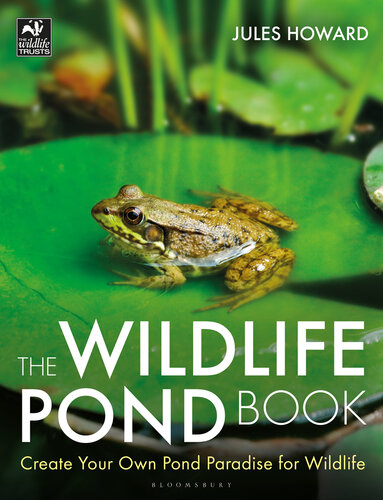 The Wildlife Pond Book : Create Your Own Pond Paradise for Wildlife.