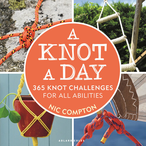 A Knot a Day : 365 Knot Challenges for All Abilities.