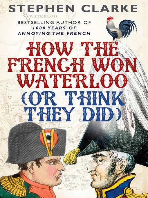 How the French Won Waterloo--or Think They Did