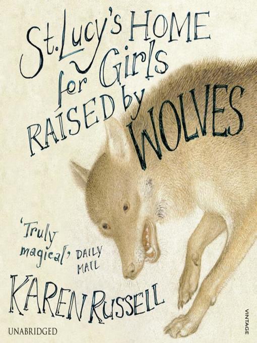 St Lucy's Home for Girls Raised by Wolves