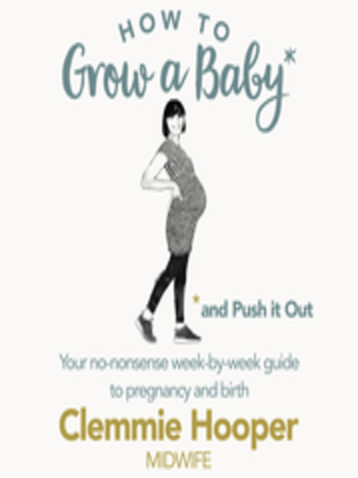 How to Grow a Baby and Push It Out