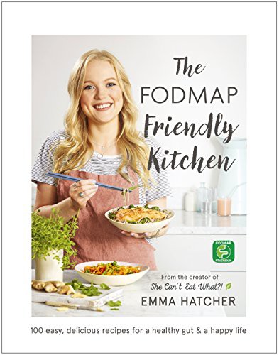 The FODMAP friendly kitchen : 100 easy, delicious, FODMAP-friendly recipes for a healthy gut and a happy life