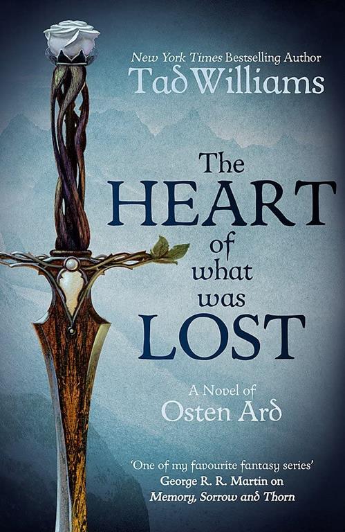 The Heart of What Was Lost: A Novel of Osten Ard (Memory, Sorrow &amp; Thorn)