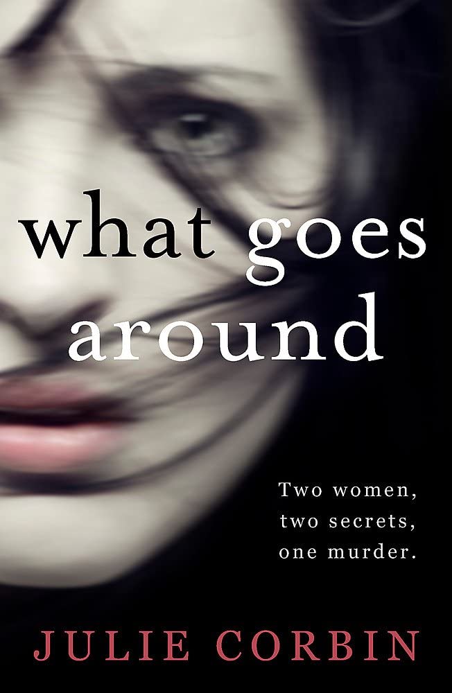 What Goes Around: You&rsquo;ll be hooked from the first page of this psychological thriller