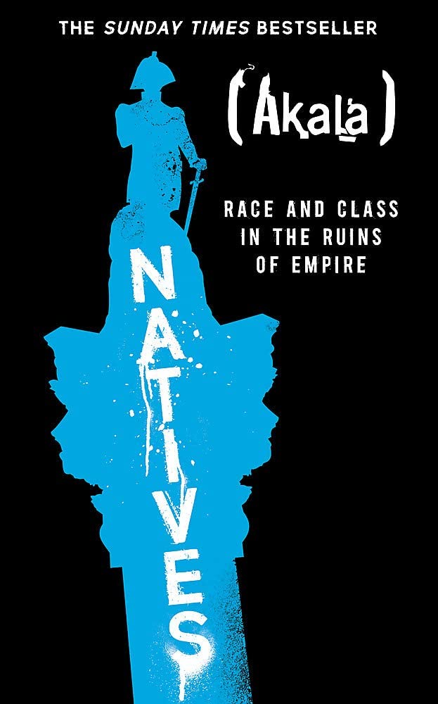 Natives: Race and Class in the Ruins of Empire - The Sunday Times Bestseller