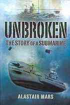 Unbroken : the story of a submarine