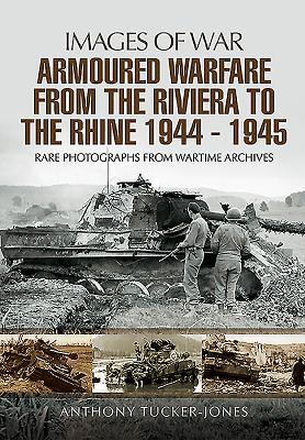 Armoured Warfare from the Riviera to the Rhine 1944 - 1945