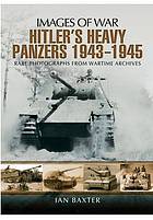 Hitler's Heavy Panzers 1943-45