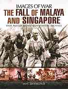 The Fall of Malaya and Singapore