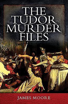 The Tudor Murder Files