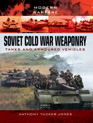 Soviet Cold War weaponry : tanks and armoured fighting vehicles