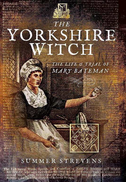 The Yorkshire Witch: The Life and Trial of Mary Bateman