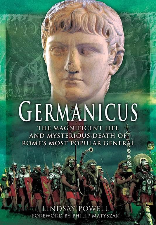 Germanicus: The Magnificent Life and Mysterious Death of Rome's Most Popular General