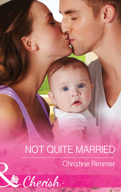 Not Quite Married (Mills &amp; Boon Cherish)