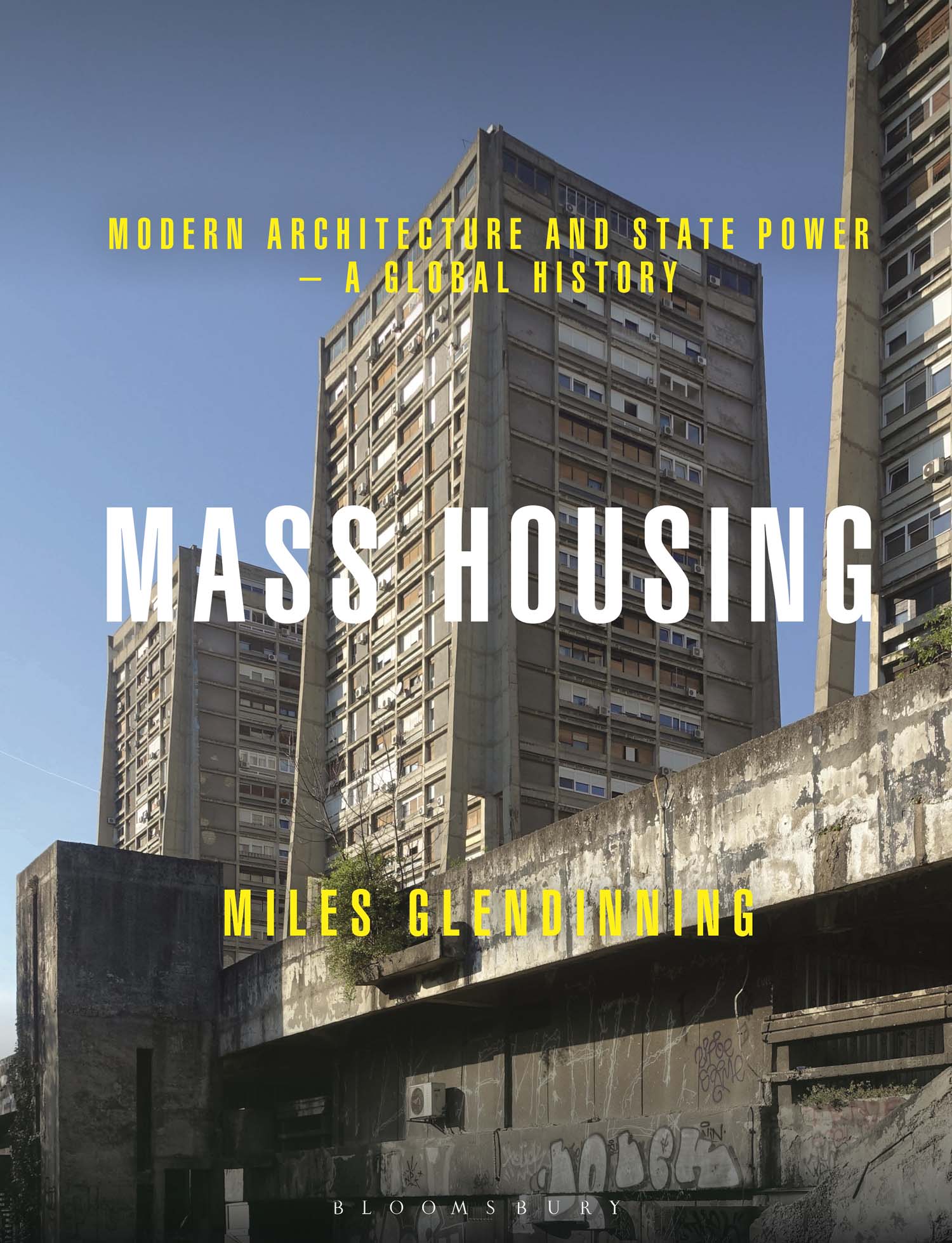 Mass Housing : Modern Architecture and State Power - a Global History.