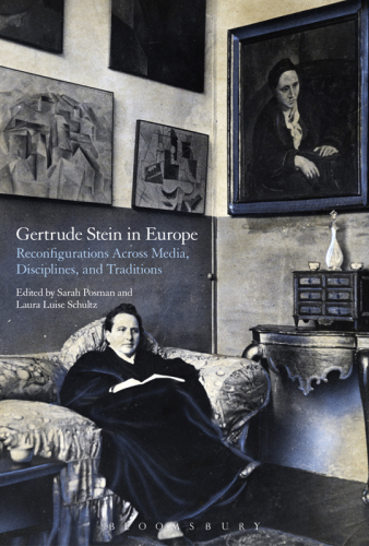 Gertrude Stein in Europe : reconfigurations across media, disciplines and traditions