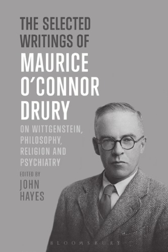 The selected writings of Maurice O'Connor Drury : on Wittgenstein, philosophy, religion and psychiatry