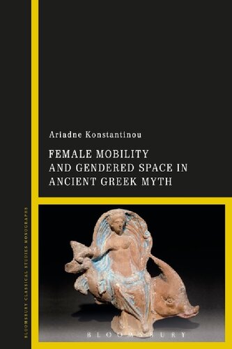 Female mobility and gendered space in ancient Greek myth