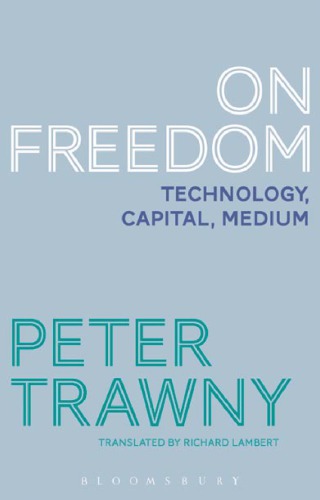 On freedom : technology, capital, medium