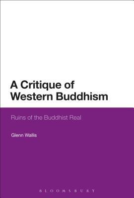 A critique of Western Buddhism : ruins of the Buddhist real