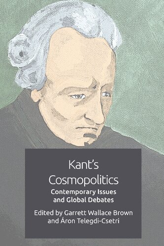 Kant's cosmopolitics : contemporary issues and global debates