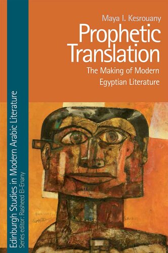 Prophetic translation : the making of modern Egyptian literature