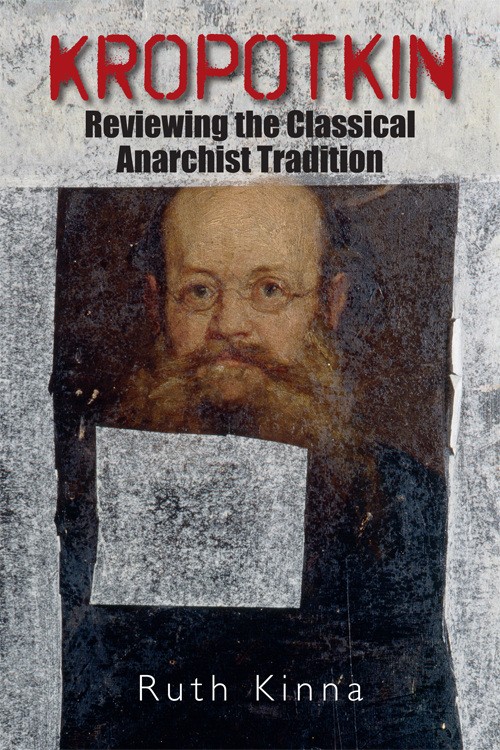 Kropotkin : reviewing the classical anarchist tradition