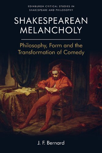 Shakespearean melancholy : philosophy, form and the transformation of comedy