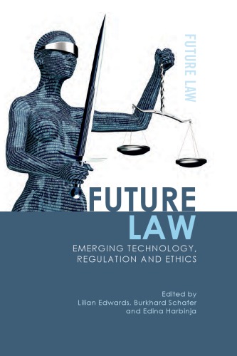 Future law : emerging technology, regulation and ethics