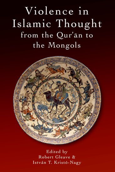 Violence in Islamic Thought from the Qur�3/4an to the Mongols