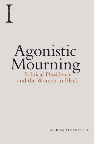 Agonistic mourning : political dissidence and the Women in Black