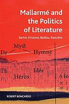 Mallarmé and the politics of literature : Sartre, Kristeva, Badiou, Ranciere