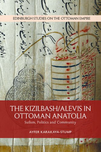 The Kizilbash-Alevis in Ottoman Anatolia : Sufism, politics and community