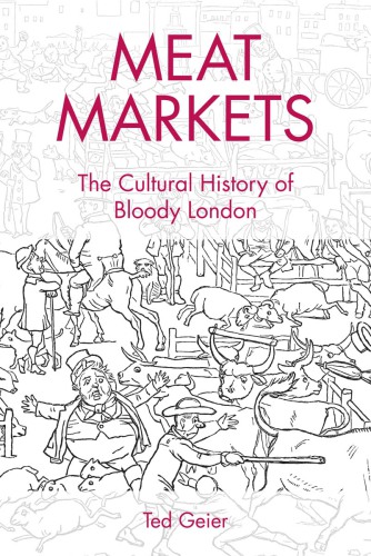 Meat markets : the cultural history of bloody London