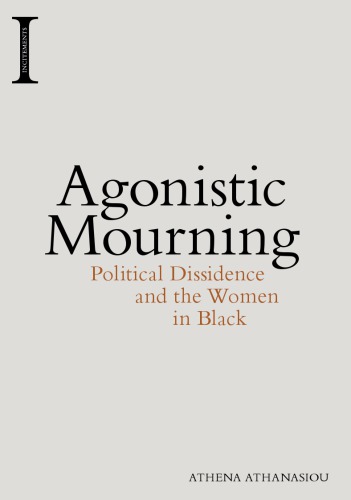 Agonistic mourning : political dissidence and the women in black