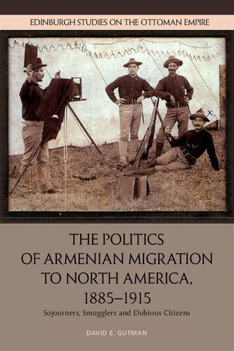 The politics of Armenian migration to North America, 1885-1915 : sojourners, smugglers and dubious citizens