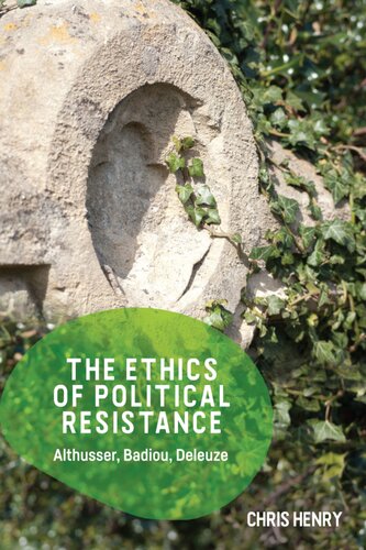 The Ethics of Political Resistance : Althusser, Badiou, Deleuze