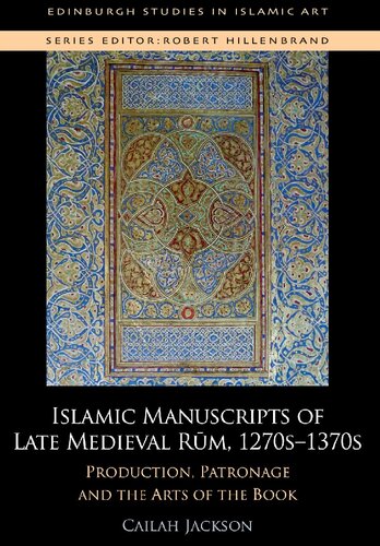 Islamic Manuscripts of Late Medieval Rum, 1270s-1370s