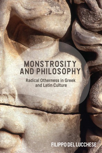 Monstrosity and Philosophy: Radical Otherness in Greek and Latin Culture