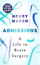 Admissions : a life in brain surgery