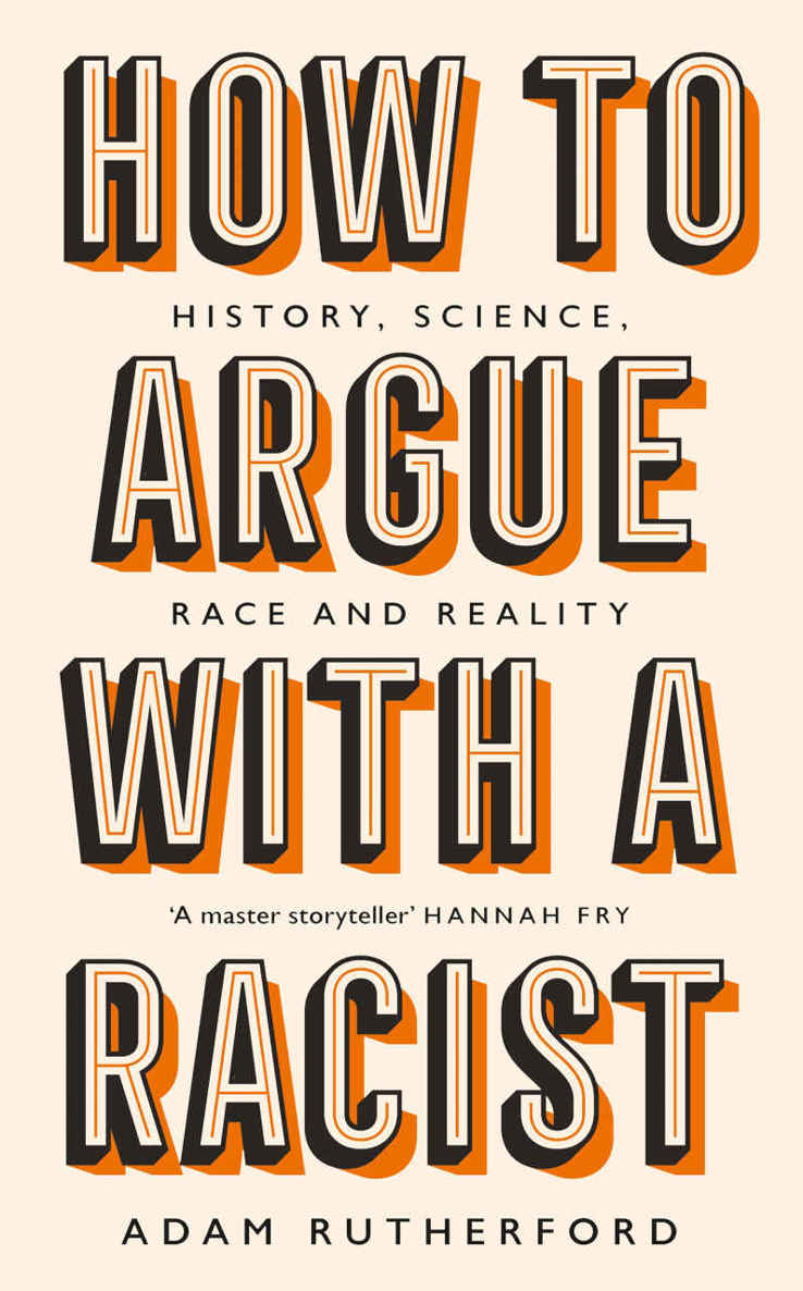 How to argue with a racist : history,science, race and reality