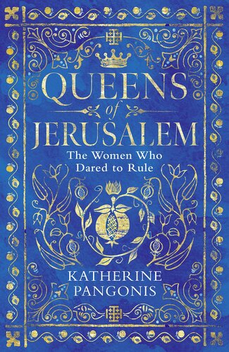 Queens of Jerusalem : the women who dared to rule