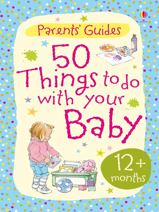 50 Things to Do with Your Baby