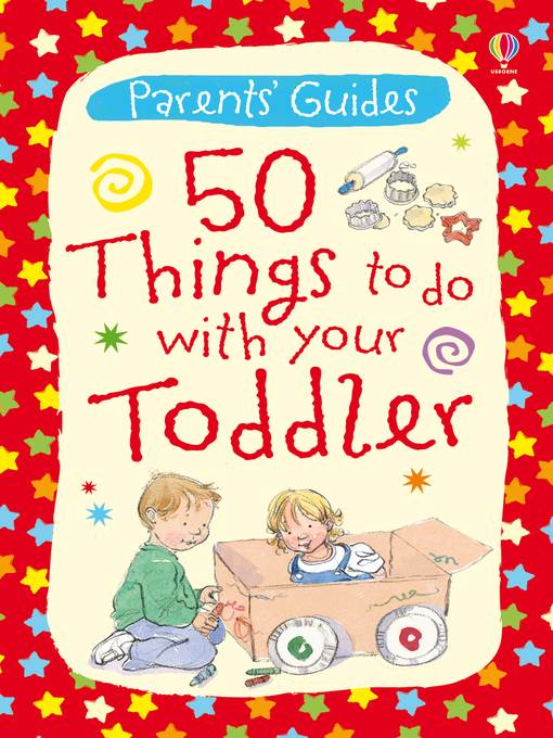 50 Things to Do with Your Toddler