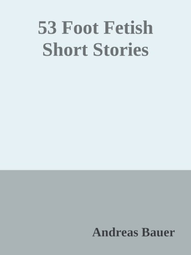 53 Foot Fetish Short Stories