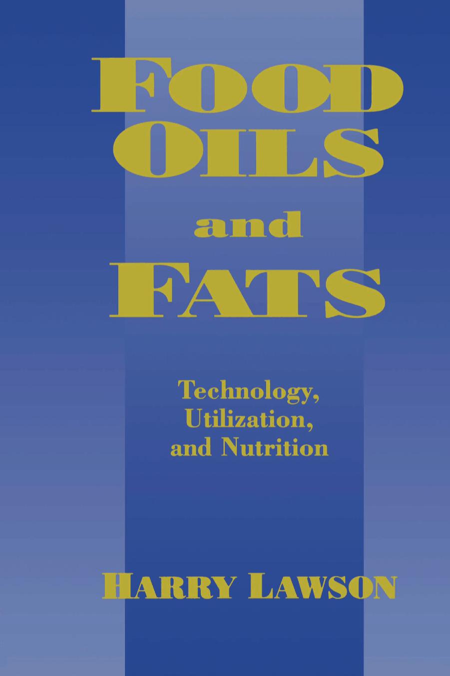 Food Oils and Fats : Technology, Utilization, and Nutrition