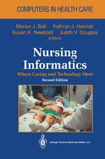 Nursing informatics : where caring and technology meet